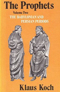 The Prophets (Vol.II): The Babylonian and Persian Periods