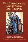 The Pythagorean Sourcebook and Library: An Anthology of Ancient Writings Which Relate to Pythagorean Philosophy