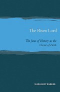 The Risen Lord: The Jesus of History as the Christ of Faith