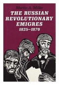 The Russian Revolutionary Emigres, 1825-1870