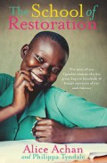 The School of Restoration: The Story of one Ugandan woman who has given hope to hundreds of female survivors of war and violence