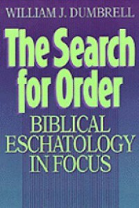 The Search for Order: Biblical Eschatology in Focus