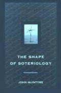 The Shape of Soteriology: Studies in the Doctrine of the Death of Christ