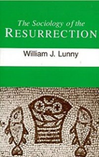 The Sociology of the Resurrection