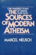 The Sources of Modern Atheism: One Hundred Years of Debate Over God