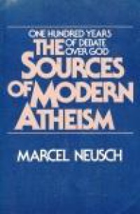 The Sources of Modern Atheism: One Hundred Years of Debate Over God