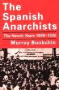 The Spanish Anarchists: The Heroic Years 1868-1936