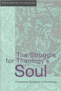 The Struggle for Theology's Soul: Contesting Scripture in Christology