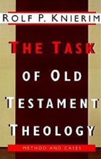 The Task of Old Testament Theology: Substance, Method, and Cases