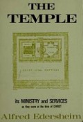 The Temple: Its Ministry and Services as They Were at the Time of Christ