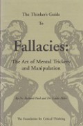 The Thinker's Guide to Fallacies: The Art of Mental Trickery and Manipulation