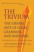 The Trivium: The Liberal Arts of Logic, Grammar and Rhetoric (Understanding the Nature and Function of Language)