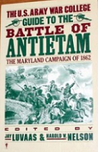 The U.S. Army War College Guide to the Battle of Antietam: The Maryland Campaign of 1862