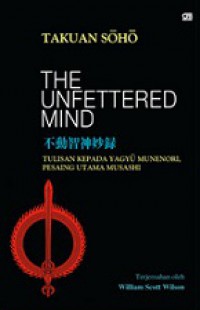 The Unfettered Mind: Tulisan Seorang Guru Zen kepada Seorang Pendekar Pedang