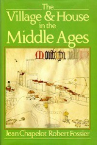 The Village & House in the Middle Ages