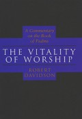 The Vitality of Worship: A Commentary on the Book of Psalms