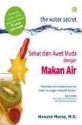 The Water Secret: Sehat dan Awet Muda dengan Makan Air [Judul asli: The Cellular breakthrough to look and feel]