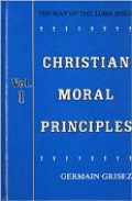 The Way of the Lord Jesus (Vol.I): Christian Moral Principles