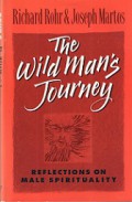 The Wild Man's Journey: Reflections on Male Spirituality