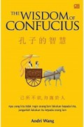 The Wisdom of Confucius: Apa yang kita tidak ingin orang lain lakukan kepada kita, janganlah lakukan itu kepada orang lain