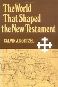 The World That Shaped the New Testament