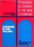 Theological Dictionary of the New Testament: Abridged in One Volume