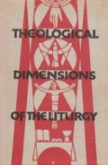 Theological Dimensions of the Liturgy (Vol.I)