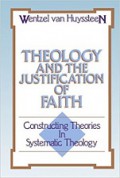 Theology and the Justification of Faith: Constructing Theories in Systematic Theology