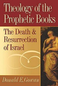 Theology of the Prophetic Books: The Death & Resurrection of Israel