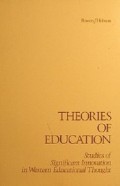 Theories of Education: Studies of Significant Innovation in Western Educational Thought