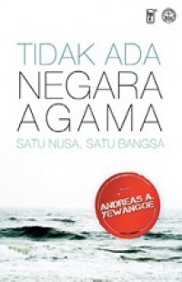 Tidak Ada Negara Agama: Satu Nusa, Satu Bangsa