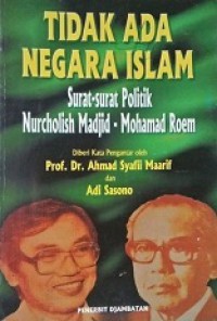 Tidak Ada Negara Islam: Surat-surat Politik Nurcholish Madjid-Mohamad Roem