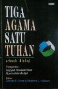 Tiga Agama Satu Tuhan: Sebuah Dialog [Judul asli: The Abraham Connection]