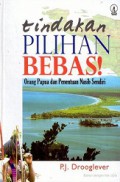 Tindakan Pilihan Bebas! Orang Papua dan Penentuan Nasib Sendiri