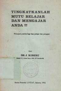 Tingkatkanlah Mutu Belajar dan Mengajar Anda: Petunjuk Praktis Bagi Tiap Pelajar dan Pengajar