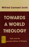 Towards A World Theology: Faith and the Comparative History of Religion