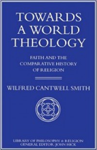 Towards A World Theology: Faith and the Comparative History of Religion