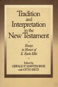 Tradition and Interpretation in the New Testament: Essays in Honor of E.Earle Ellis