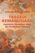 Tragedi Kemanusiaan: Kejatuhan, Peradaban Jahat, dan Penderitaan Manusia