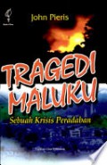 Tragedi Maluku: Sebuah Krisis Peradaban (Analisis Kritis Aspek Politik, Ekonomi, Sosial-Budaya dan Keamanan)