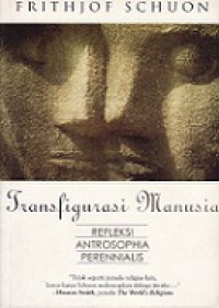 Transfigurasi Manusia: Refleksi Antrosophia Perennialis [Judul asli: The Transfiguration of Man]