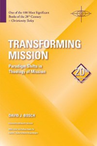 Transforming Mission: Paradigm Shifts in Theology of Mission