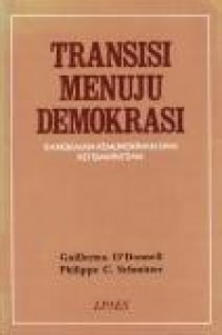 Transisi Menuju Demokrasi: Rangkaian Kemungkinan dan Ketidakpastian