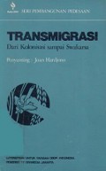 Transmigrasi: Dari Kolonisasi Sampai Swakarsa