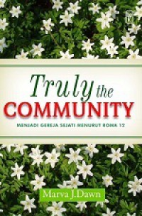 Truly The Community: Menjadi Gereja Sejati menurut Roma 12