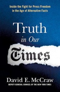 Truth in Our Times: Inside the Fight for Press Freedom in the Age of Alternative Facts