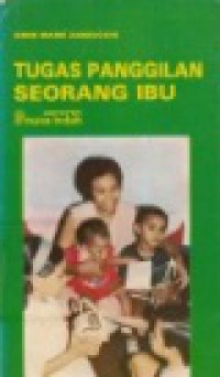 Tugas Panggilan Seorang Ibu [Judul asli: The Difficult Role of a Mother]