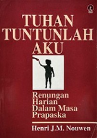 Tuhan Tuntunlah Aku: Renungan Harian dalam Masa Prapaskah [Judul asli: Show Me the Way, Readings for Each Day of Lent]