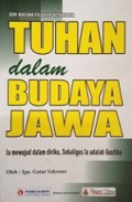 Tuhan dalam Budaya Jawa: Ia Mewujudkan dalam Diriku, Sekaligus Ia adalah Gustiku