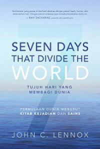 Tujuh Hari yang Membagi Dunia: Permulaan Dunia Menurut Kitab Kejadian dan Sains [Judul asli: Seven Days That Divide the World]